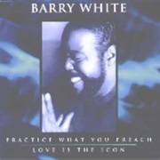 Practice What You Preach - Barry White
