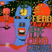 Alien Sex Fiend- Here Cum Germs