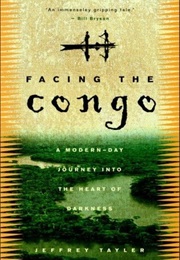 Facing the Congo: A Modern-Day Journey Into the Heart of Darkness (Jeffrey Taylor)