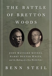 The Battle of Bretton Woods (Benn Steil)