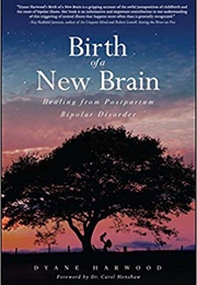 Birth of a New Brain (Dyane Harwood)