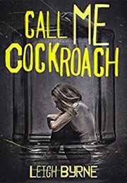 Call Me Cockroach (Leigh Byrne)