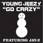 Young Jeezy - Go Crazy (Remix) [Ft. Jay-Z]