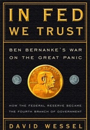 In FED We Trust: Ben Bernanke&#39;s War on the Great Panic (David Wessel)