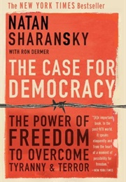 The Case for Democracy: The Power of Freedom to Overcome Tyranny and Terror (Natan Sharansky)