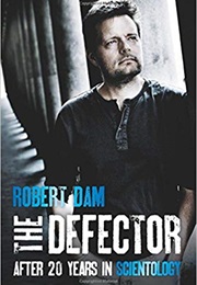 The Defector: After 20 Years in Scientology (Robert Dam)