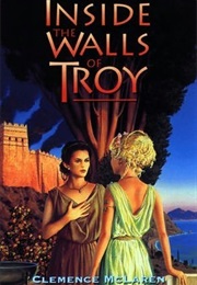 Inside the Walls of Troy (Clemence McLaren)