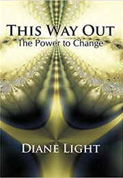 This Way Out: The Power to Change (Diane Light)