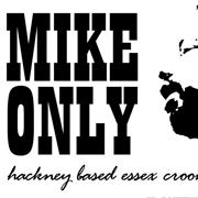 Mike Only