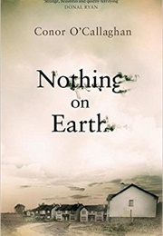 Nothing on Earth (Conor O&#39;Callaghan)