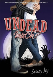 Undead Much? (Stacey Jay)