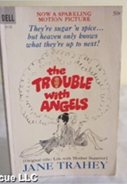 The Trouble With Angels (Jane Trahey)