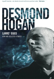 Larks&#39; Eggs (Desmond Hogan)