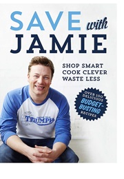 Save With Jamie: Shop Smart, Cook Clever, Waste Less (Jamie Oliver)