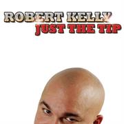 Just the Tip - Robert Kelly