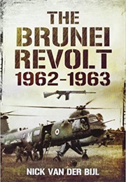 The Brunei Revolt (Nicholas (Nick) Van)