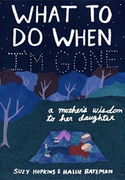 What to Do When I&#39;m Gone (Suzy Hopkins)