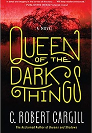 Queen of Dark Things (C. Robert Cargill)