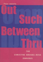 Out Such Between Thru (Christine Brooke-Rose)