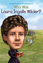 Who Was Laura Ingalls Wilder? (Patricia Brennan Demuth)