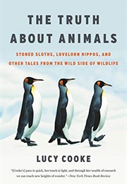 The Truth About Animals (Lucy Cooke)