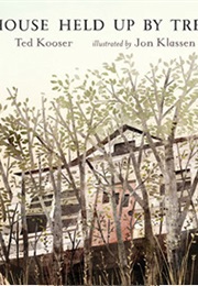 House Held Up by Trees (Ted Kooser)