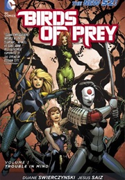 Birds of Prey Vol. 1: Trouble in Mind (Duane Swierczynski)