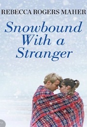 Snowbound With a Stranger (Rebecca Rogers Miller)