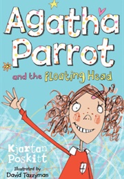 Agatha Parrot and the Floating Head (Kjartan Poskitt)