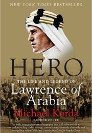 The Life and Legend of Lawrence of Arabia (Michael Korda)