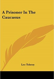 A Prisoner in the Caucasus (Leo Tolstoy)