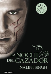 La Noche Del Cazador (Nalini Singh)