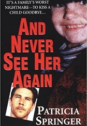 And Never See Her Again (Patricia Springer)