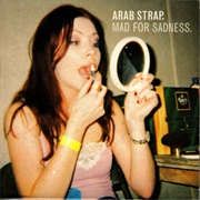 Arab Strap - Mad for Sadness