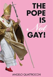 The Pope Is Not Gay! (Angelo Quattrocchi)