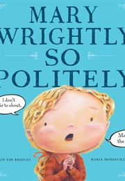 Mary Wrightly, So Politely (Shirin Yim Bridges)