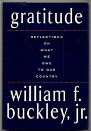 Gratitude: Reflections on What We Owe to Our Country (William F. Buckley Jr.)