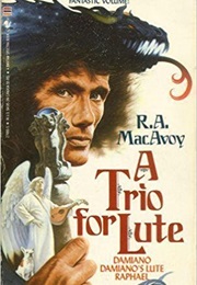 A Trio for Lute (R. A. Macavoy)