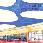 Wesley Willis ‎– Greatest Hits (1995)