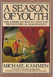 A Season of Youth: The American Revolution and the Historical Imagination (Michael Kammen)