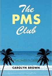 The PMS Club (Carolyn Brown)