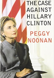 The Case Against Hillary Clinton (Peggy Noonan)