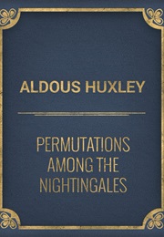 Permutations Among the Nightingales (Aldous Huxley)