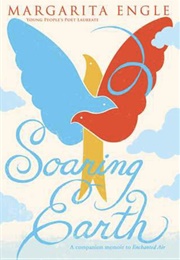 Soaring Earth (Margarita Engle)