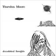 Thurston Moore - Demolished Thoughts