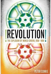 Revolution!: The Explosion of World Cinema in the Sixties (Peter Cowie)