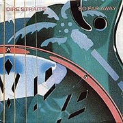 So Far Away- Dire Straits