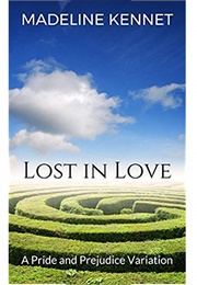 Lost in Love: A Pride and Prejudice Variation (Madeline Kennet)