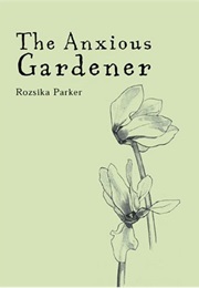 Anxious Gardener (Rozsika Parker)