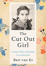 The Cut Out Girl: A Story of War and Family, Lost and Found (Bart Van Es)